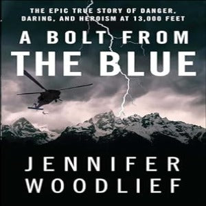BOLT FROM THE BLUE: THE EPIC TRUE STORY OF DANGER, DARING AND HEROISM AT 13,000 FEET (7-9)