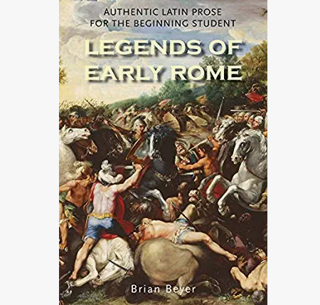 Legends of Early Rome: Authentic Latin Prose for the Beginning Student