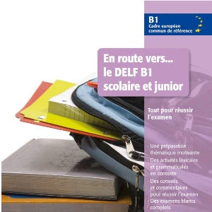 En Route vers...le DELF B1 Scolaire  (French 4)